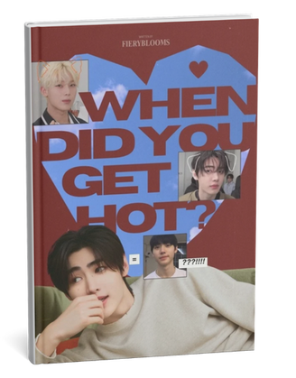When did you get hot?