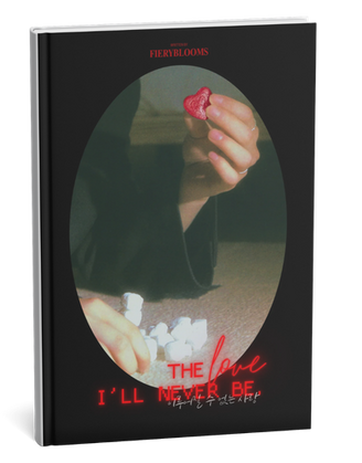 The love I'll never be.